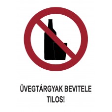 Tiltó jelzések - Üvegtárgyak bevitele tilos!